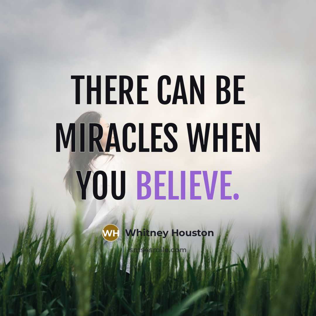 “There can be miracles when you believe.…” quote by Whitney Houston