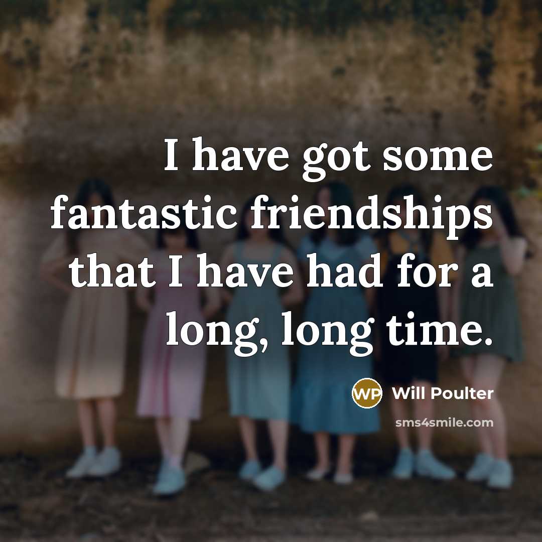 “I have got some fantastic friendships that I have had…” quote by Will Poulter