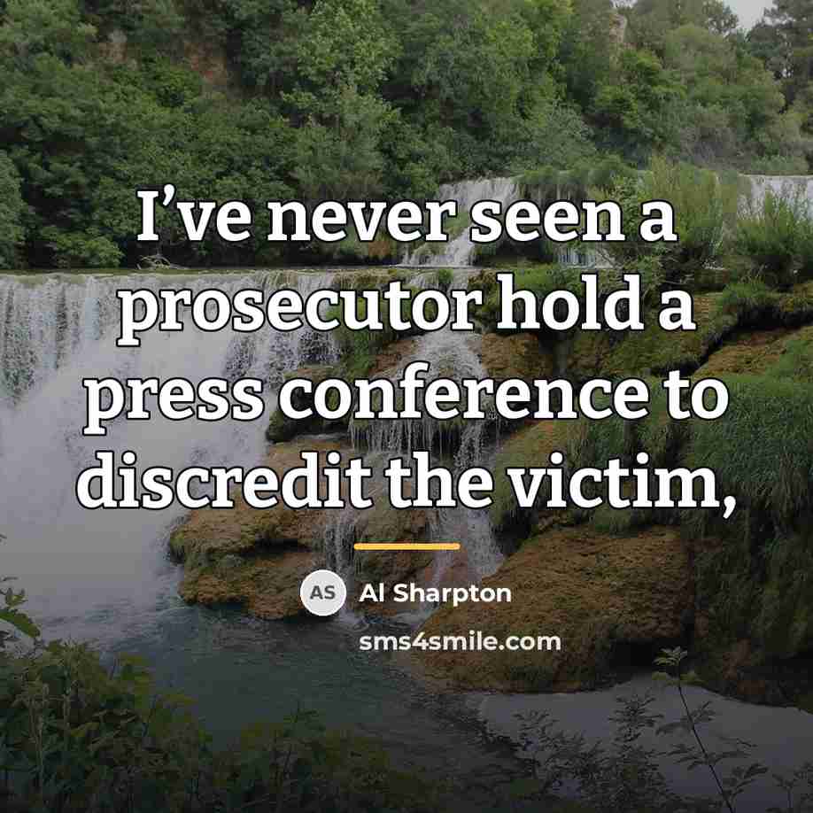 “I’ve never seen a prosecutor hold a press conference to…” quote by Al Sharpton