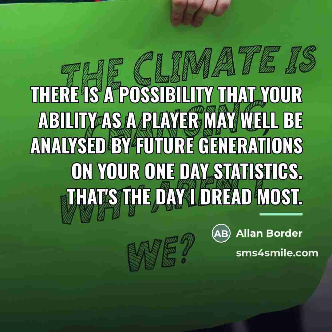 “There is a possibility that your ability as a player…” quote by Allan Border
