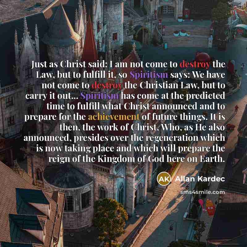 “Just as Christ said: I am not come to destroy…” quote by Allan Kardec