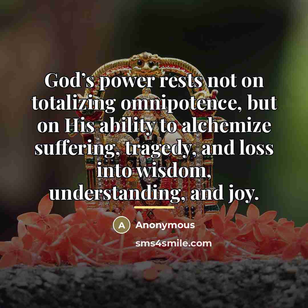 “God’s power rests not on totalizing omnipotence, but on His…” quote by Anonymous