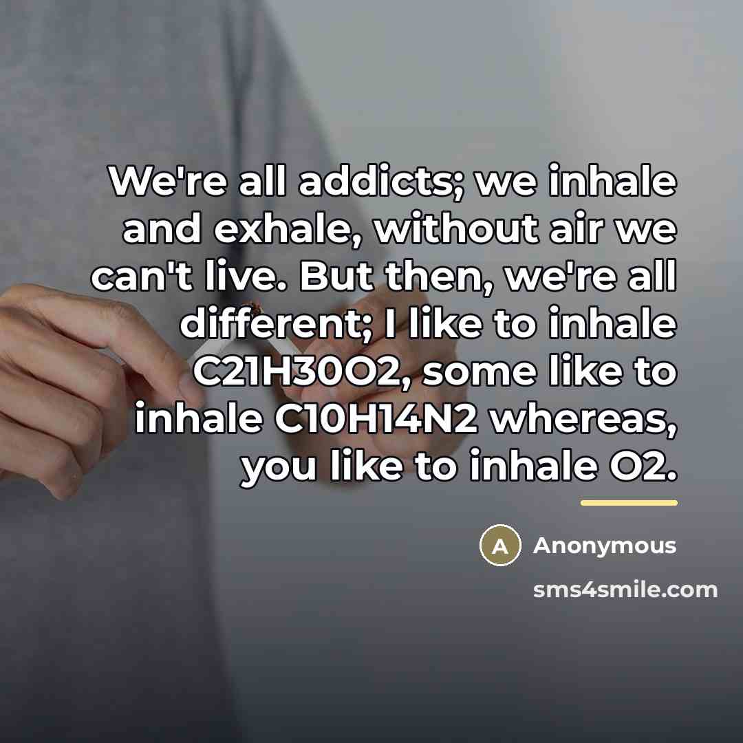 “We're all addicts; we inhale and exhale, without air we…” quote by Anonymous
