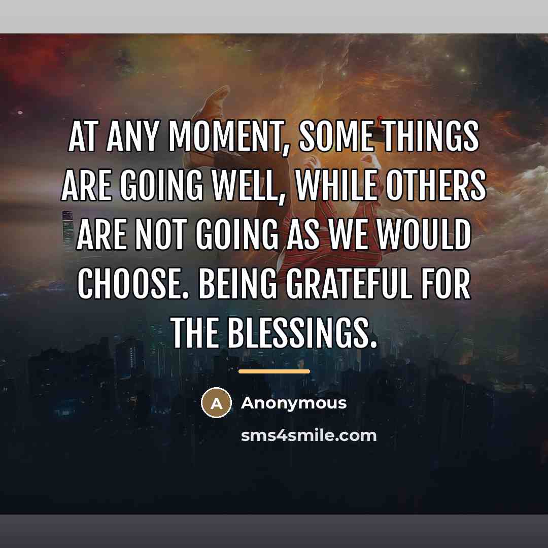 “At any moment, some things are going well, while others…” quote by Anonymous