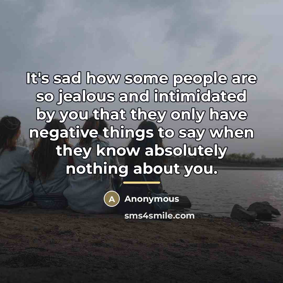 “It's sad how some people are so jealous and intimidated…” quote by Anonymous