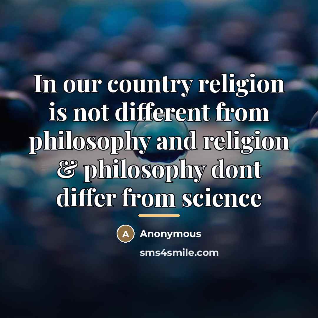 “In our country religion is not different from philosophy and…” quote by Anonymous