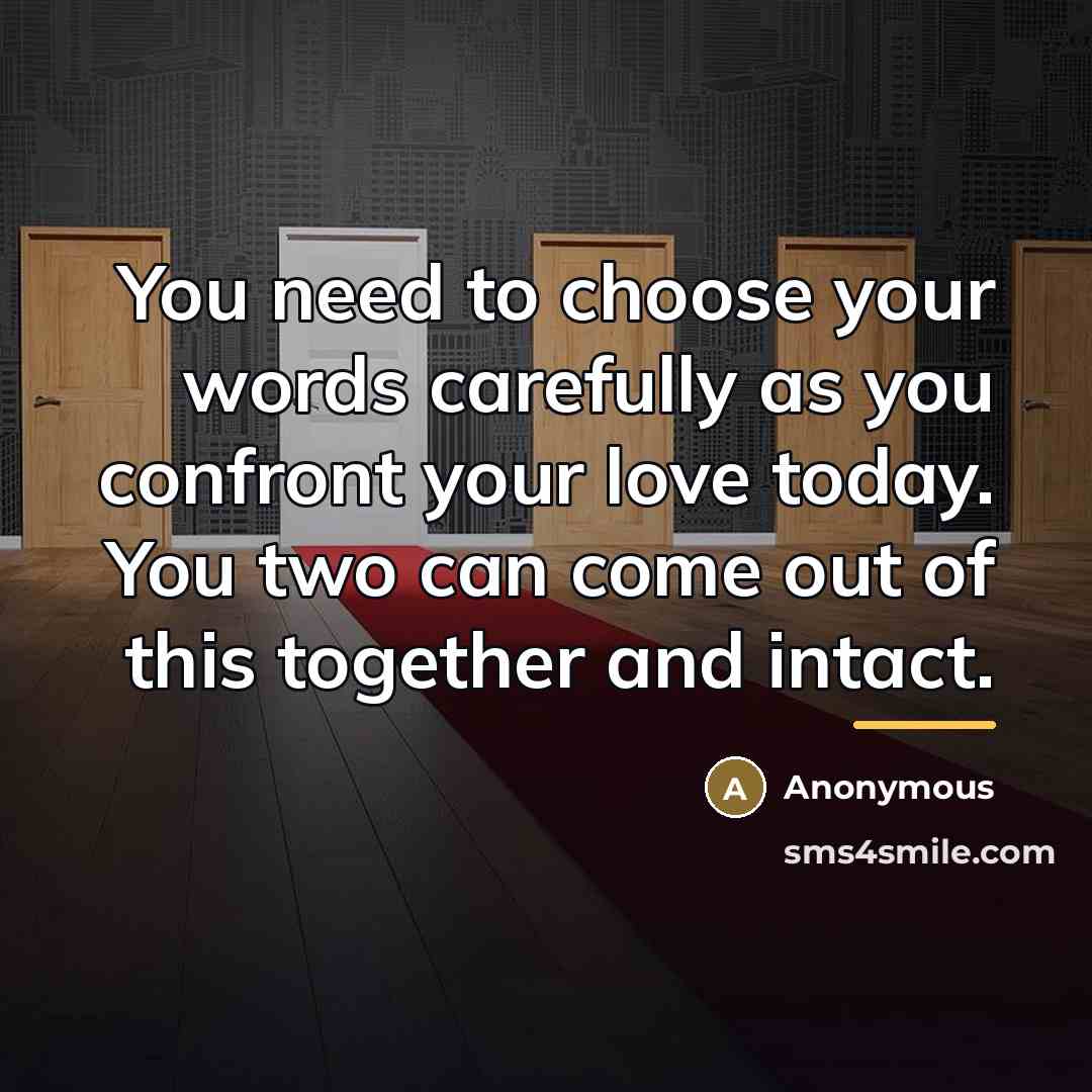 “You need to choose your words carefully as you confront…” quote by Anonymous