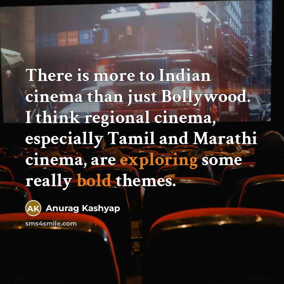“There is more to Indian cinema than just Bollywood. I…” quote by Anurag Kashyap