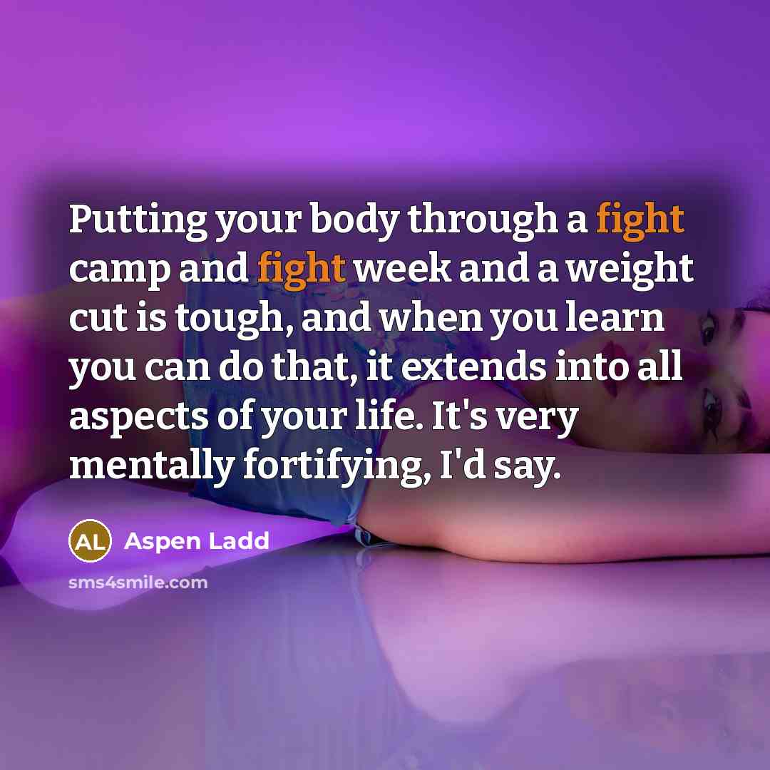 “Putting your body through a fight camp and fight week…” quote by Aspen Ladd