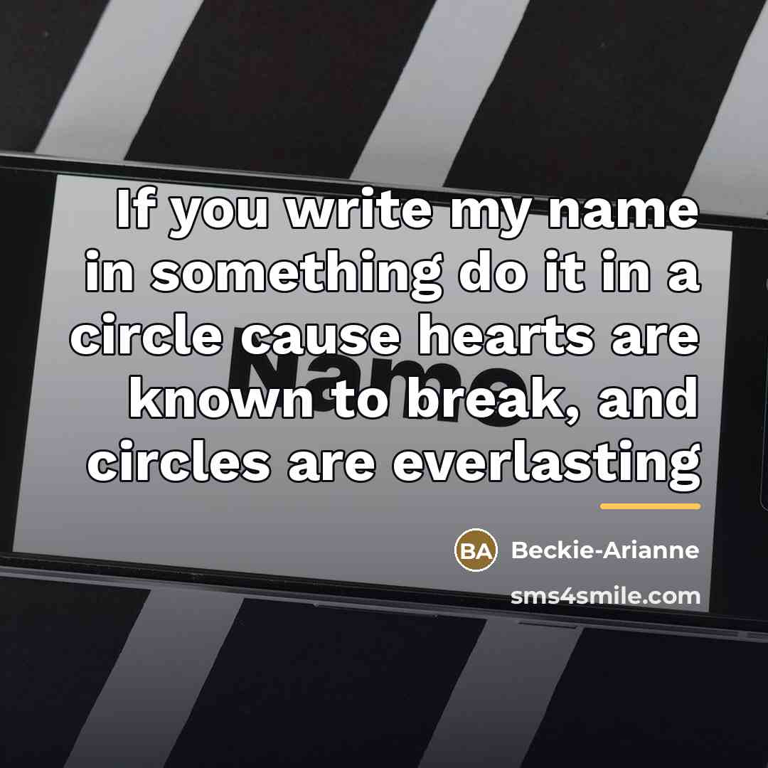 “If you write my name in something do it in…” quote by Beckie-Arianne