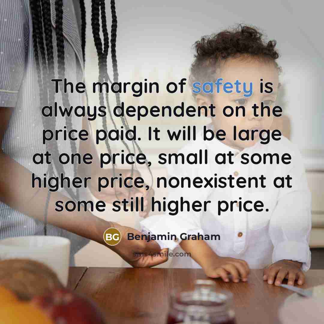“The margin of safety is always dependent on the price…” quote by Benjamin Graham
