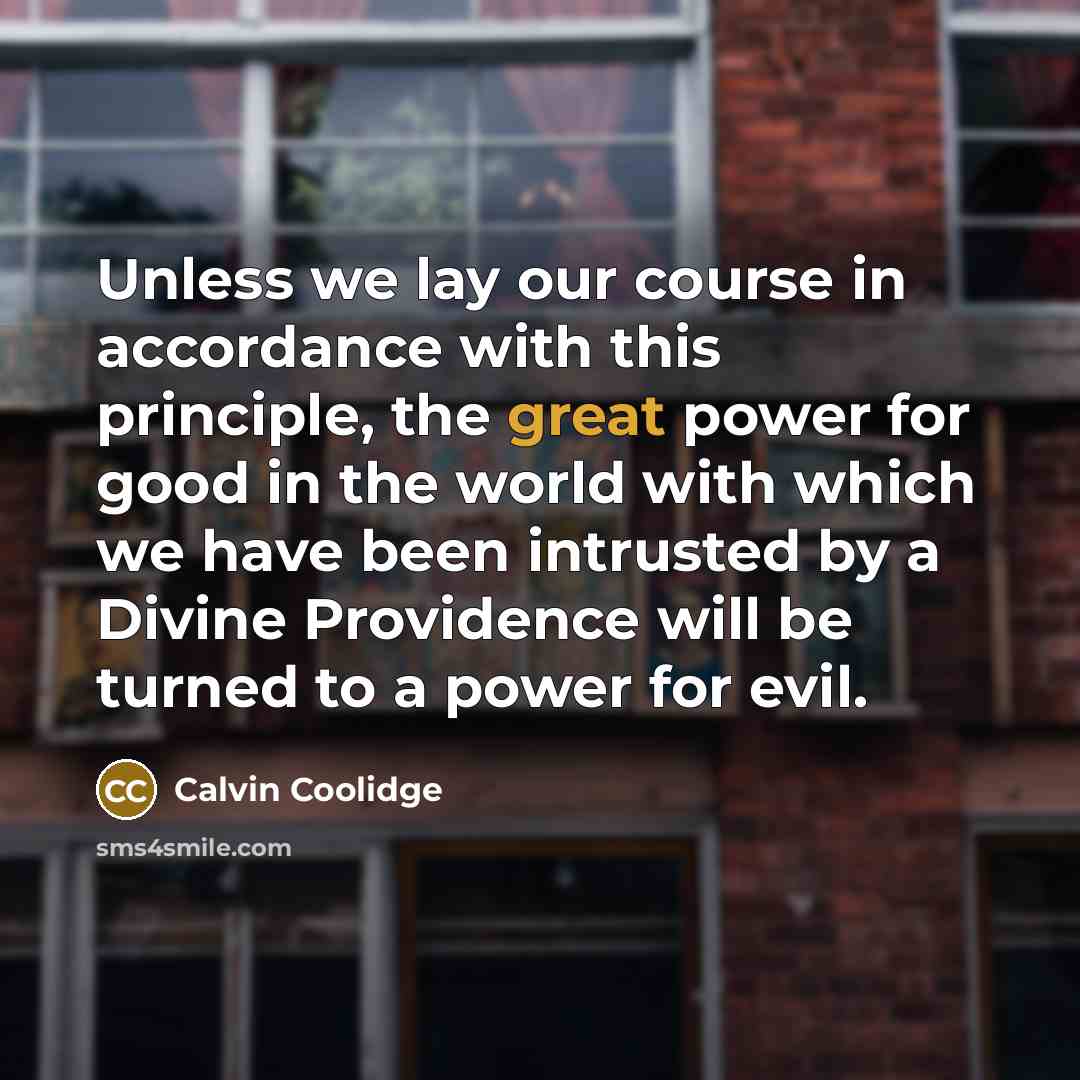 “Unless we lay our course in accordance with this principle,…” quote by Calvin Coolidge