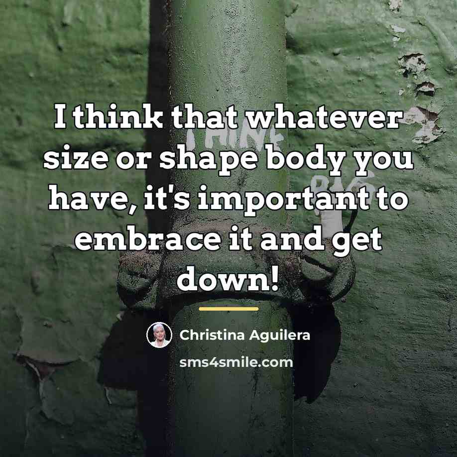 “I think that whatever size or shape body you have,…” quote by Christina Aguilera