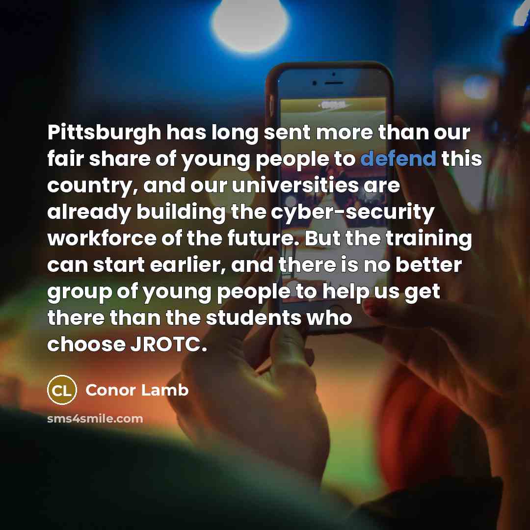 “Pittsburgh has long sent more than our fair share of…” quote by Conor Lamb