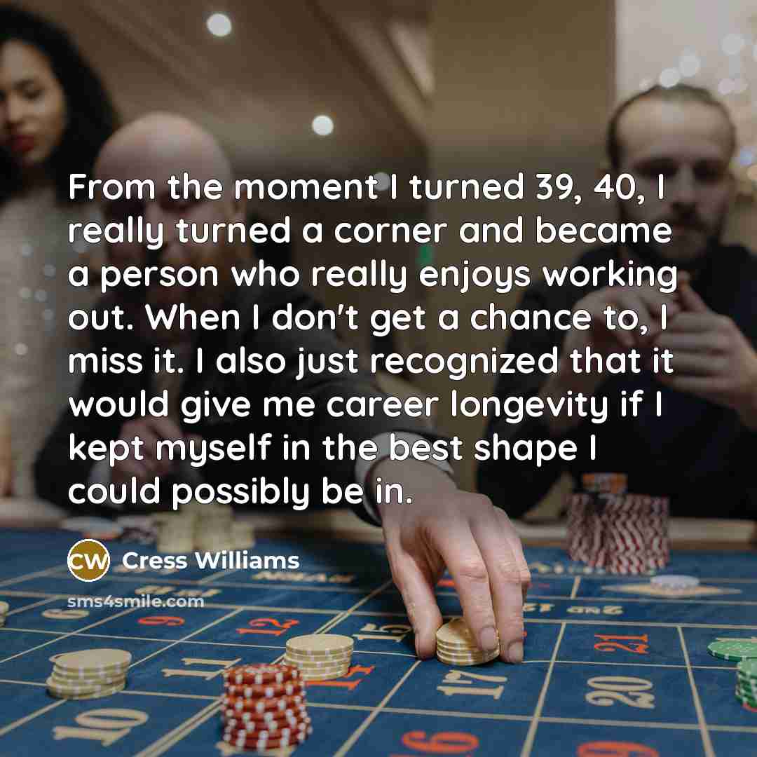 “From the moment I turned 39, 40, I really turned…” quote by Cress Williams