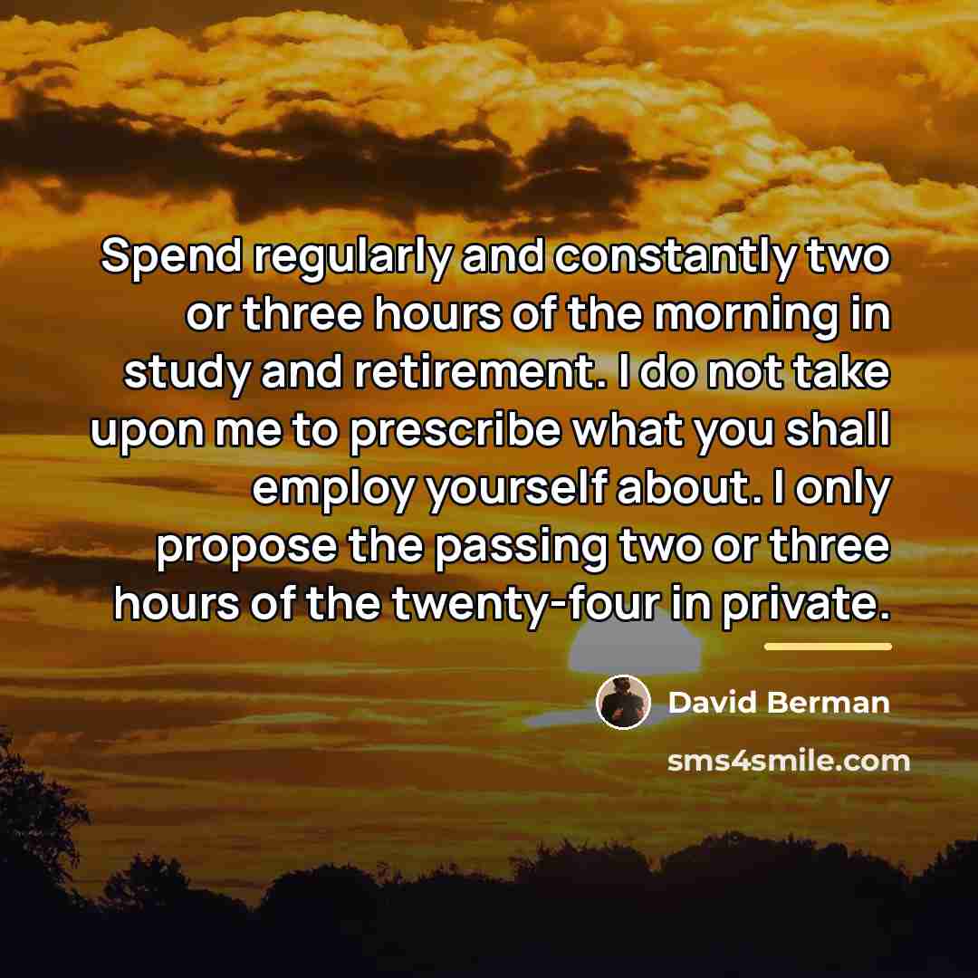 “Spend regularly and constantly two or three hours of the…” quote by David Berman