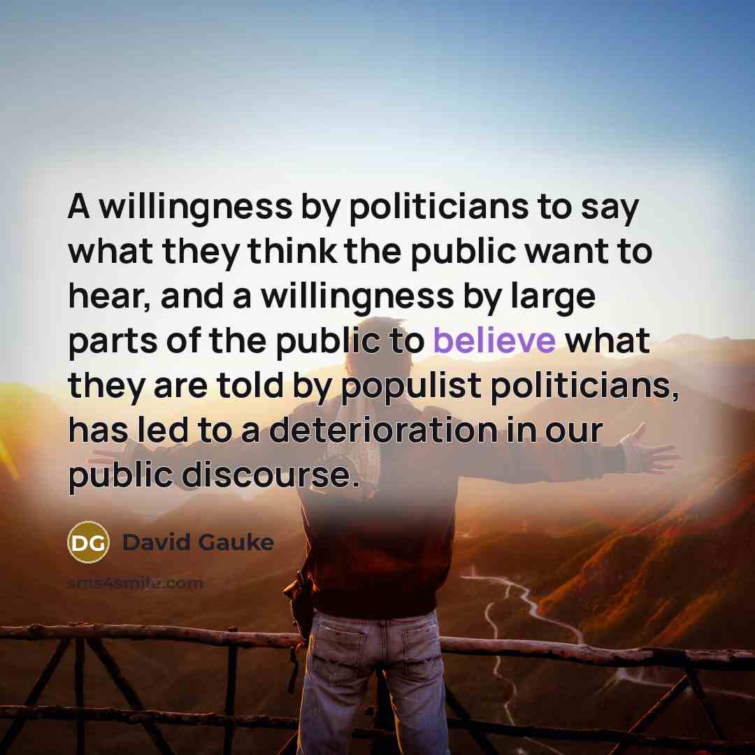 “A willingness by politicians to say what they think the…” quote by David Gauke