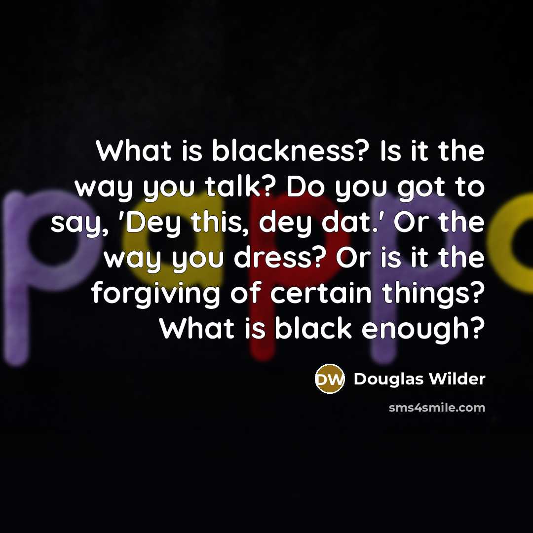 “What is blackness? Is it the way you talk? Do…” quote by Douglas Wilder