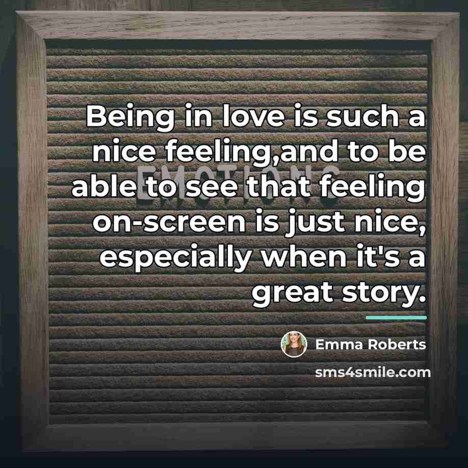 “Being in love is such a nice feeling,and to be…” quote by Emma Roberts