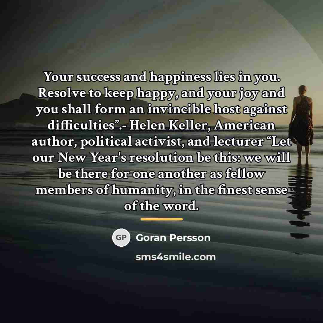 “Your success and happiness lies in you. Resolve to keep…” quote by Goran Persson