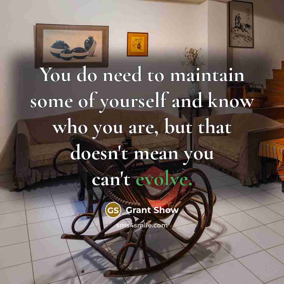 “You do need to maintain some of yourself and know…” quote by Grant Show