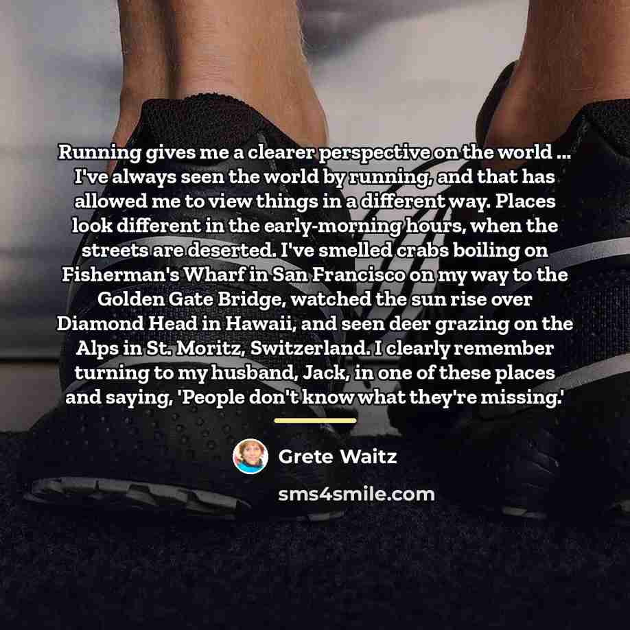 “Running gives me a clearer perspective on the world ...…” quote by Grete Waitz