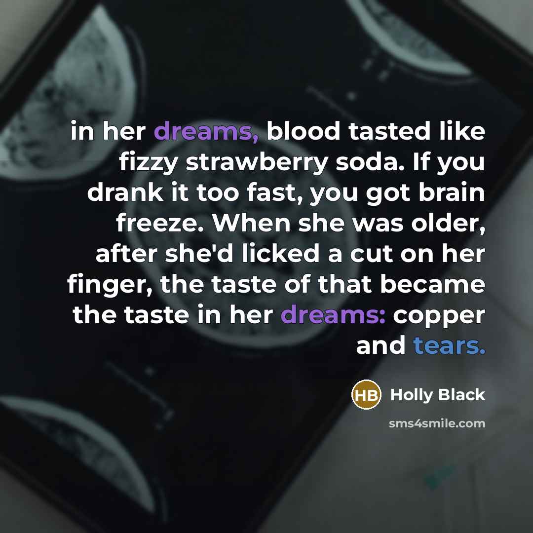 “in her dreams, blood tasted like fizzy strawberry soda. If…” quote by Holly Black