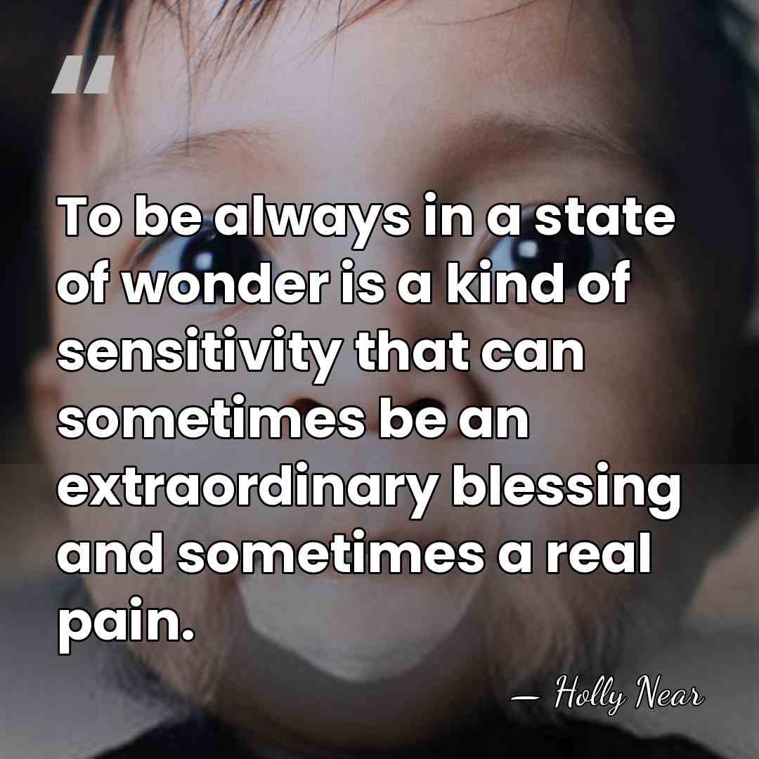 To be always in a state of wonder is a kind of&hellip; - Holly Near