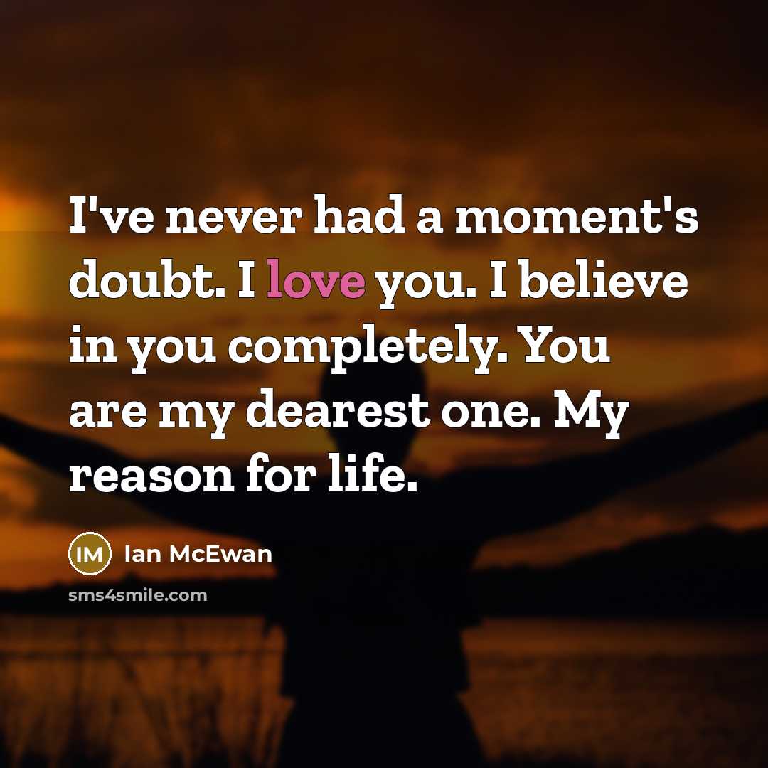 “I've never had a moment's doubt. I love you. I…” quote by Ian Mcewan