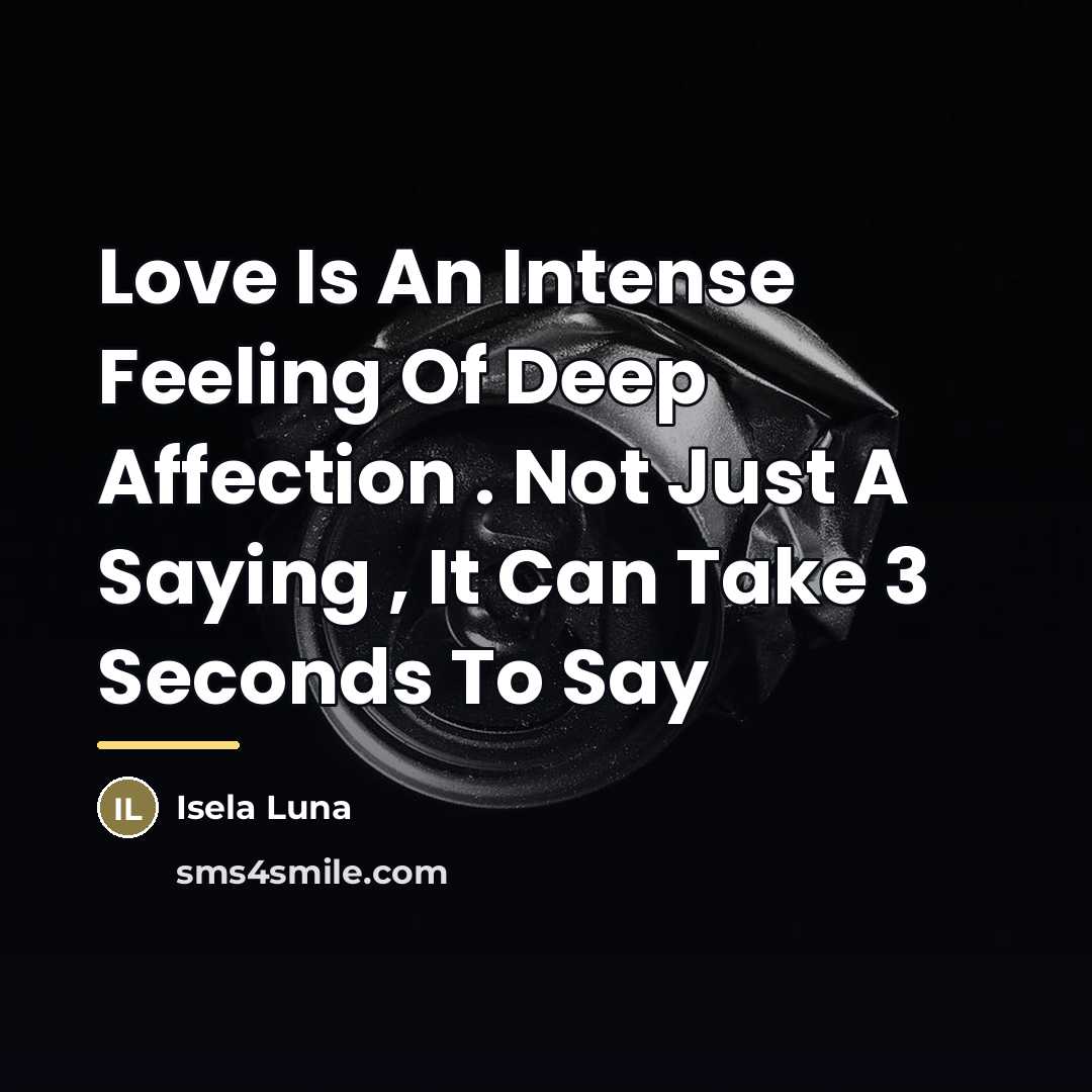 “Love Is An Intense Feeling Of Deep Affection . Not…” quote by Anonymous