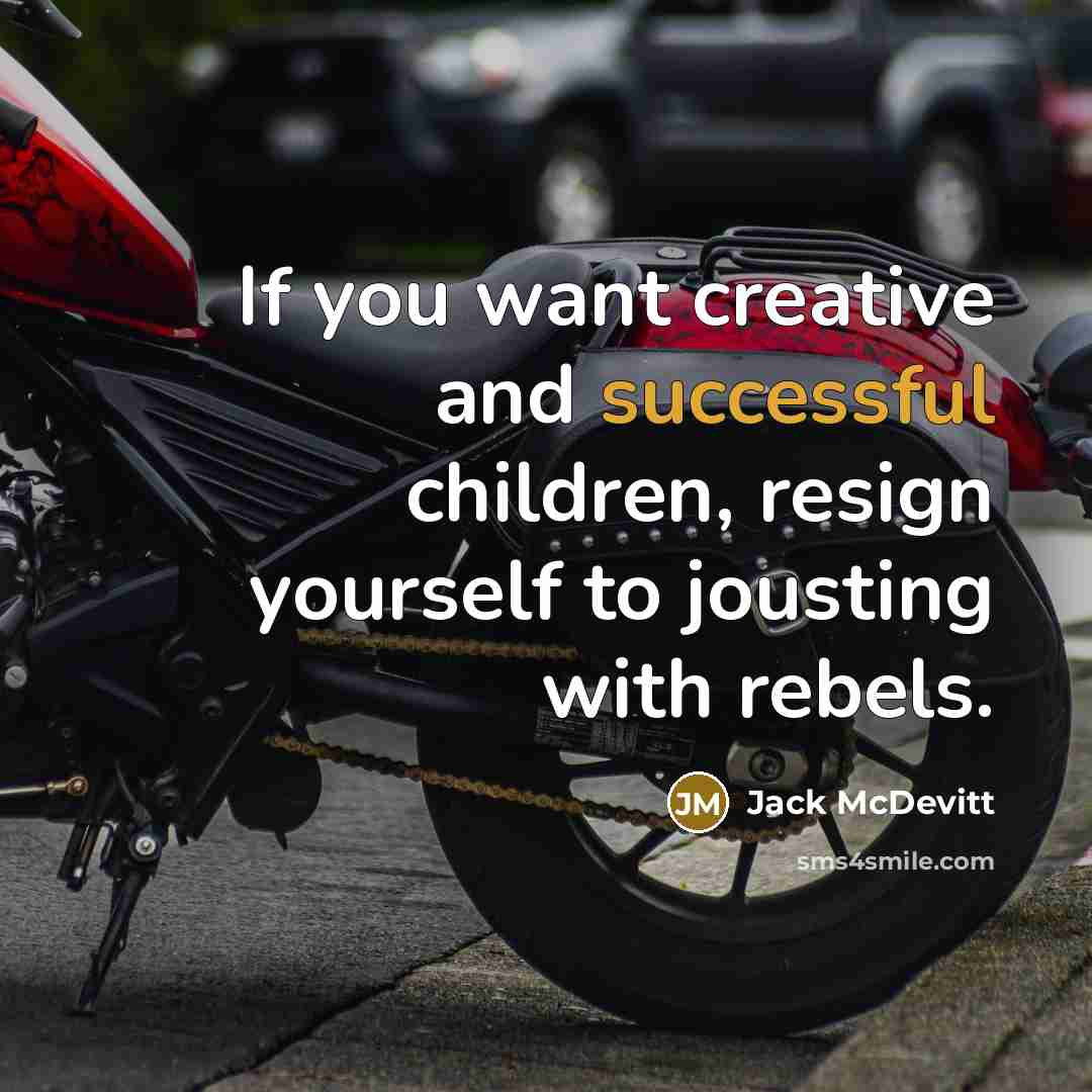 “If you want creative and successful children, resign yourself to…” quote by Jack McDevitt
