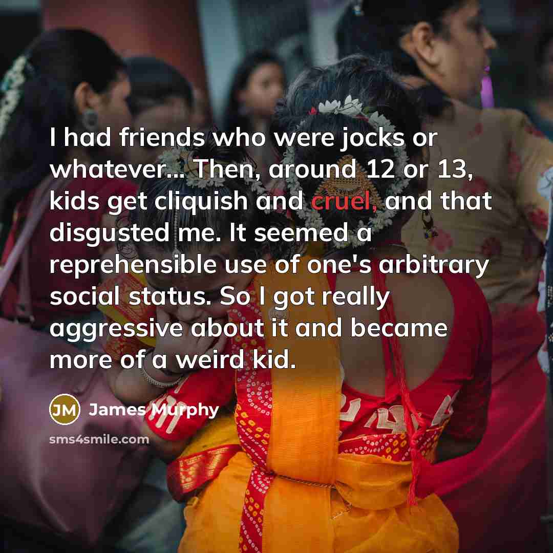 “I had friends who were jocks or whatever... Then, around…” quote by James Murphy
