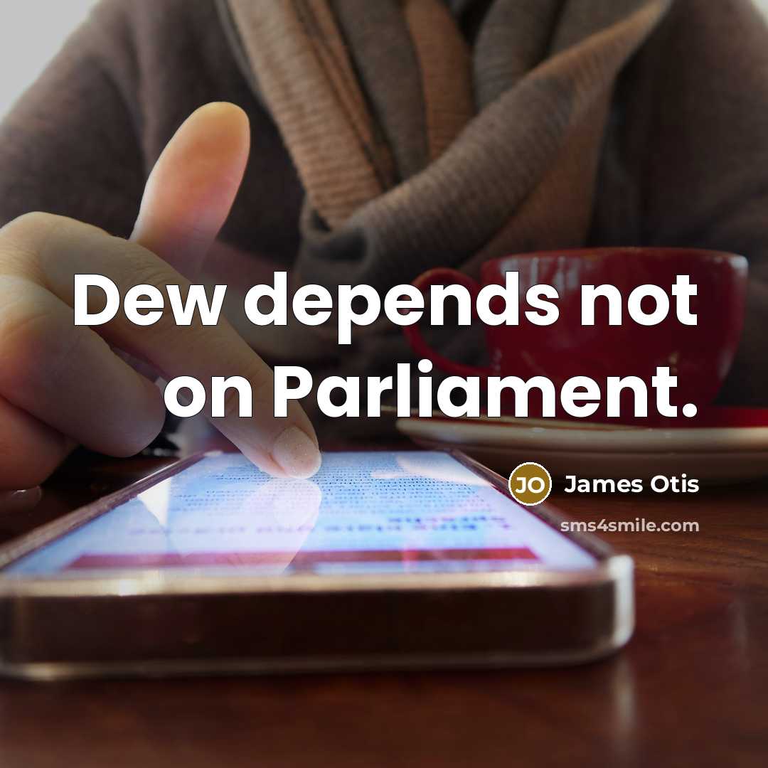 “Dew depends not on Parliament.…” quote by James Otis