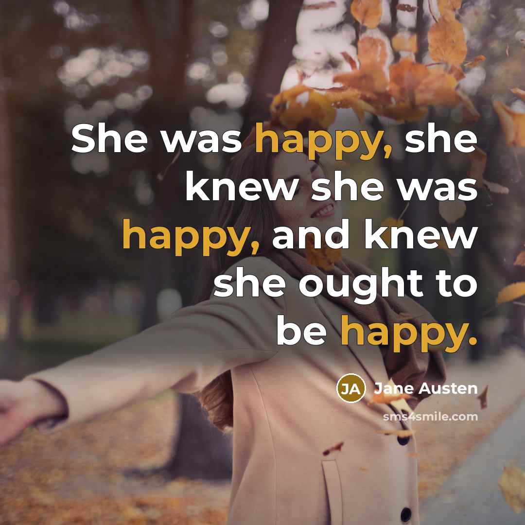 “She was happy, she knew she was happy, and knew…” quote by Jane Austen