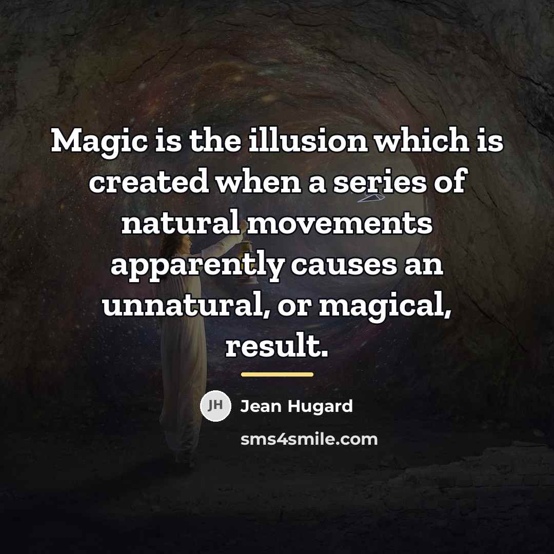 “Magic is the illusion which is created when a series…” quote by Jean Hugard