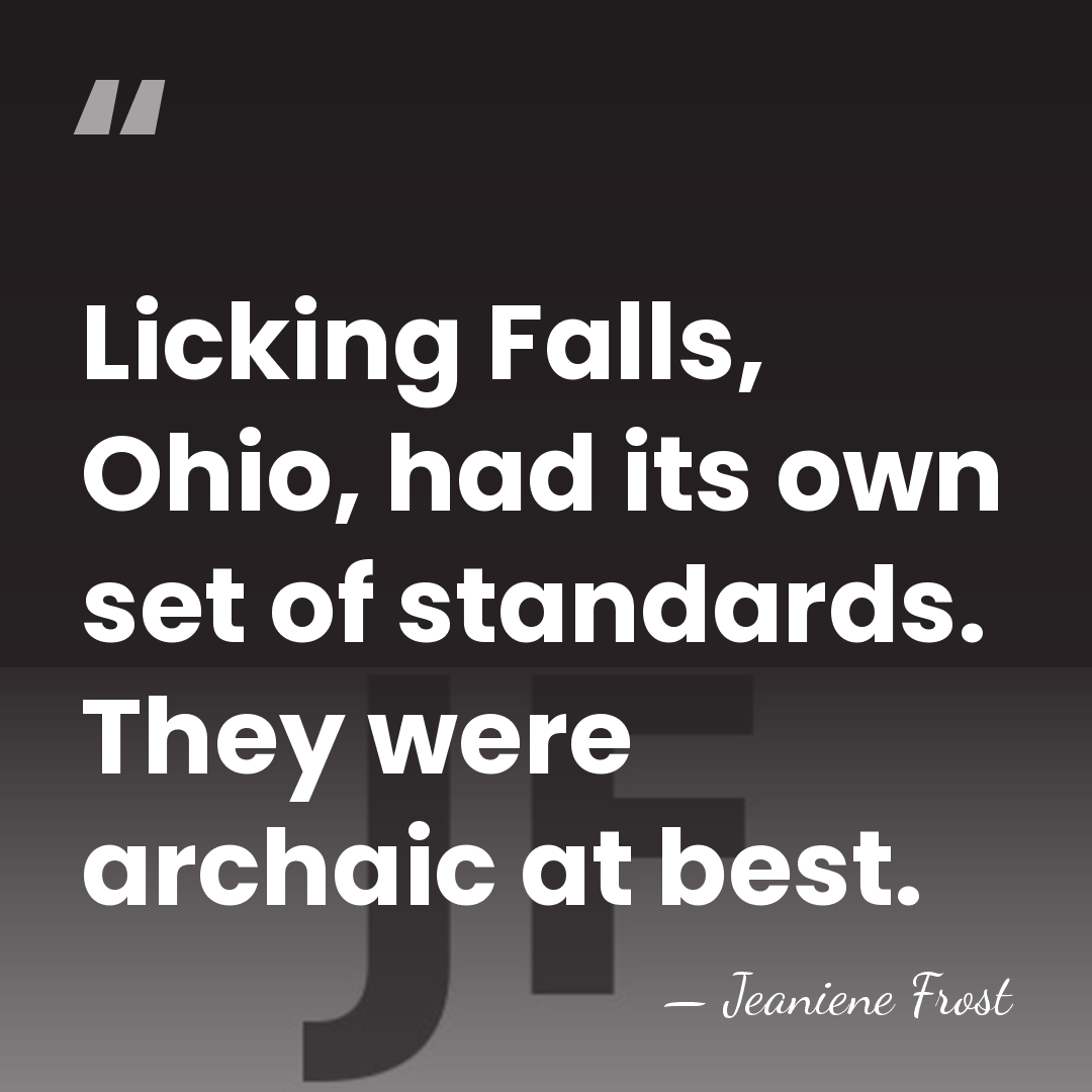 Licking Falls, Ohio, had its own set of standards. They were archaic&hellip; - Jeaniene Frost