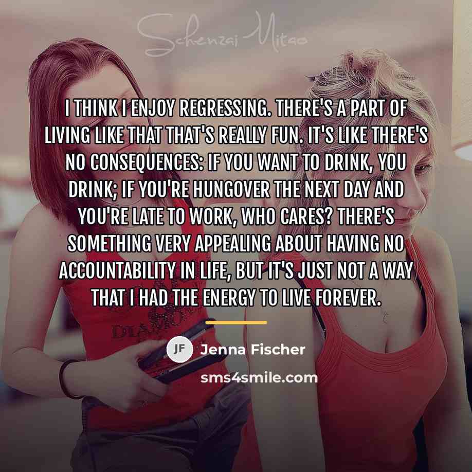 “I think I enjoy regressing. There's a part of living…” quote by Jenna Fischer