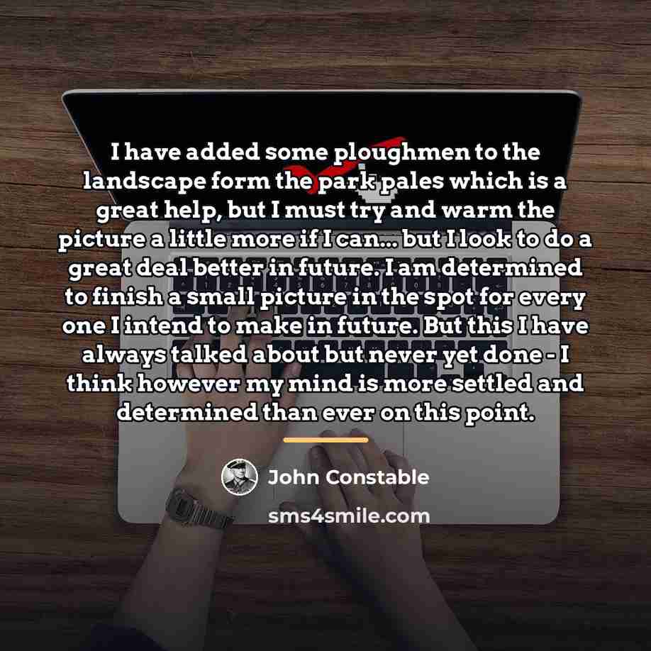 “I have added some ploughmen to the landscape form the…” quote by John Constable