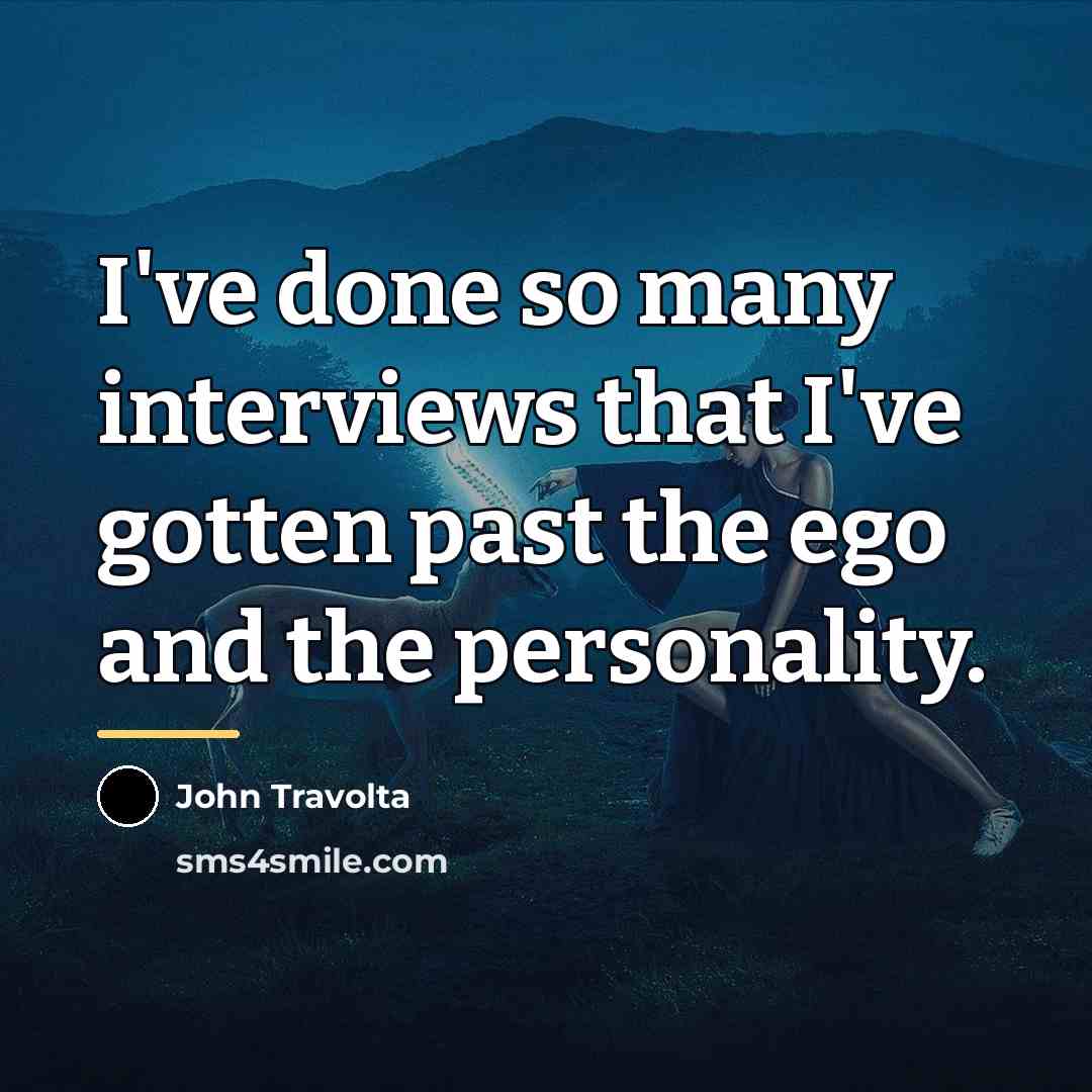 “I've done so many interviews that I've gotten past the…” quote by John Travolta