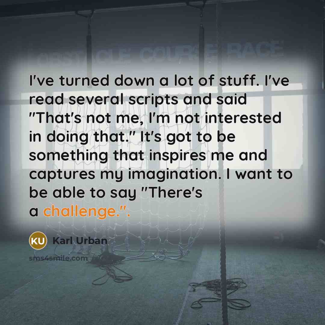 “I've turned down a lot of stuff. I've read several…” quote by Karl Urban