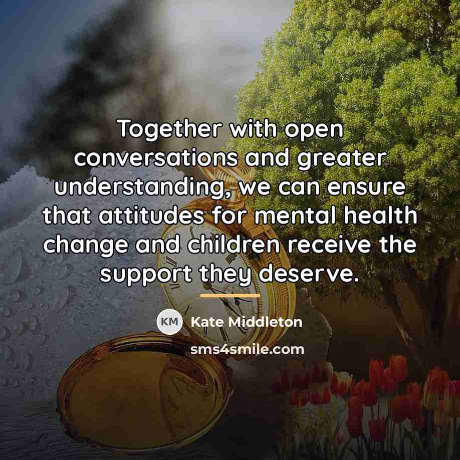 “Together with open conversations and greater understanding, we can ensure…” quote by Kate Middleton