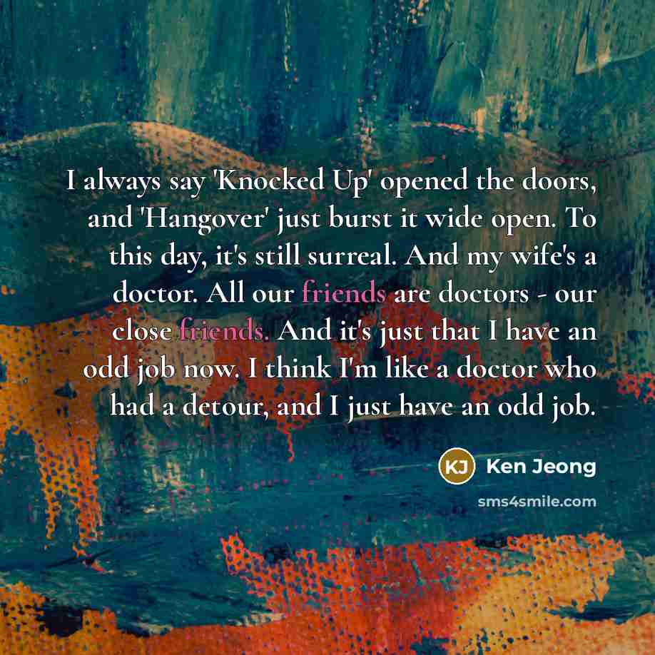 “I always say 'Knocked Up' opened the doors, and 'Hangover'…” quote by Ken Jeong