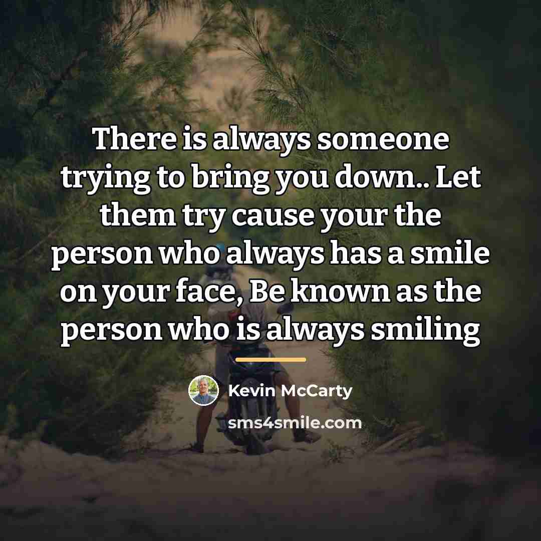 “There is always someone trying to bring you down.. Let…” quote by Kevin McCarty