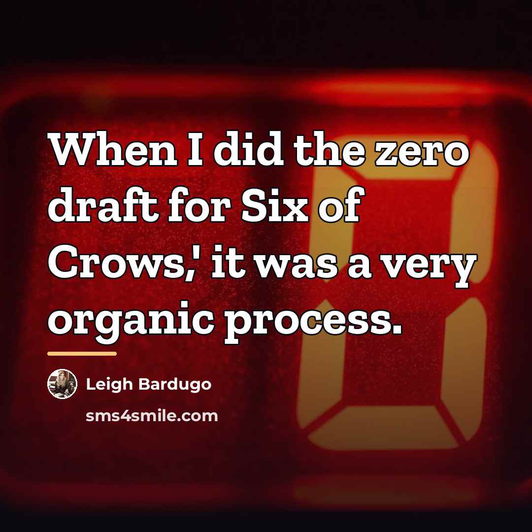 “When I did the zero draft for Six of Crows,'…” quote by Leigh Bardugo