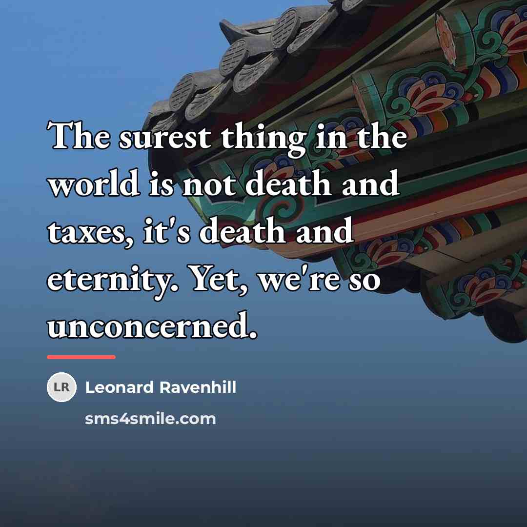 “The surest thing in the world is not death and…” quote by Leonard Ravenhill
