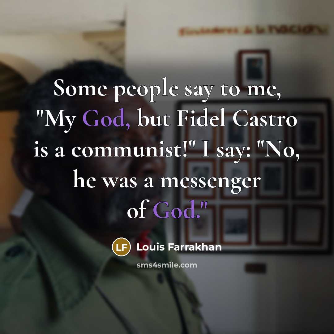 “Some people say to me, "My God, but Fidel Castro…” quote by Louis Farrakhan