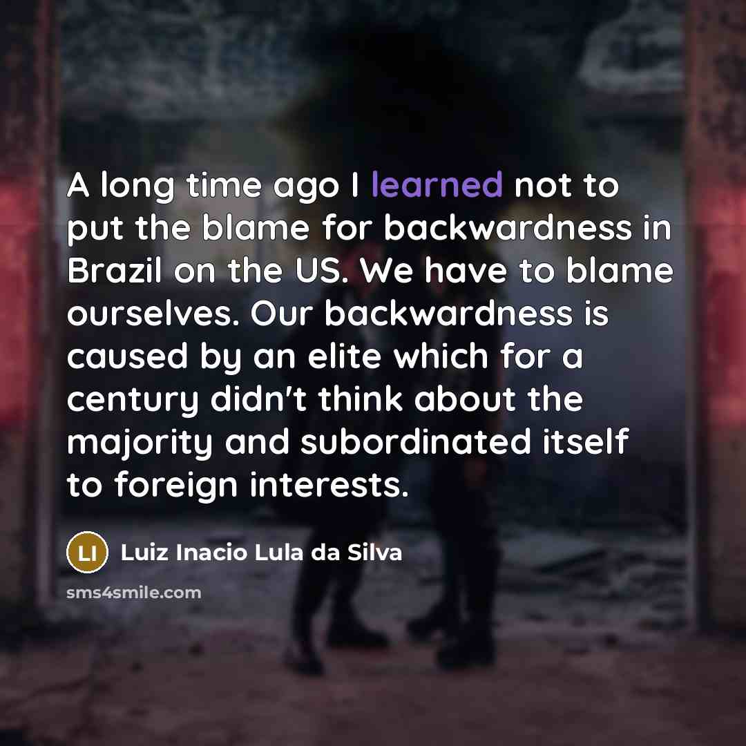 “A long time ago I learned not to put the…” quote by Luiz Inacio Lula da Silva