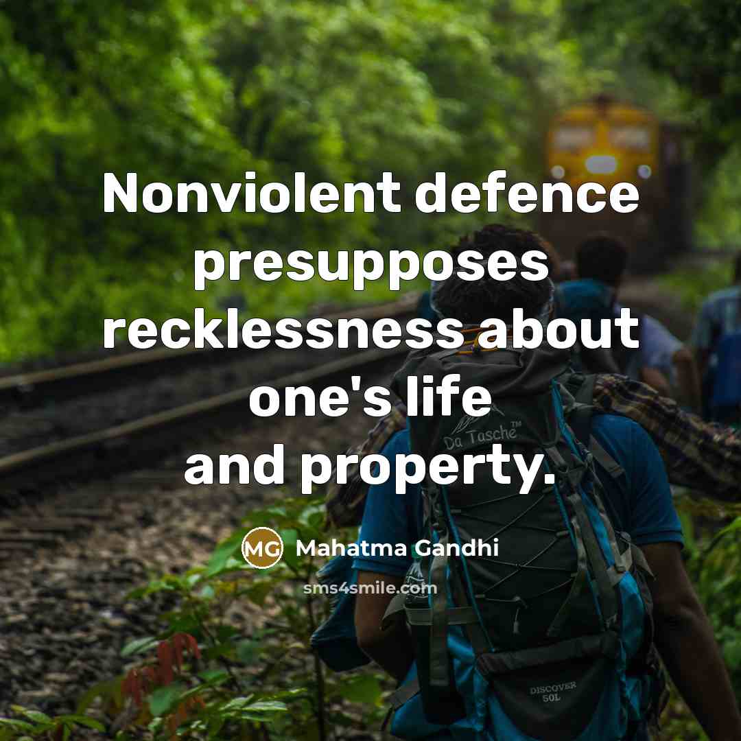 “Nonviolent defence presupposes recklessness about one's life and property.…” quote by Mahatma Gandhi