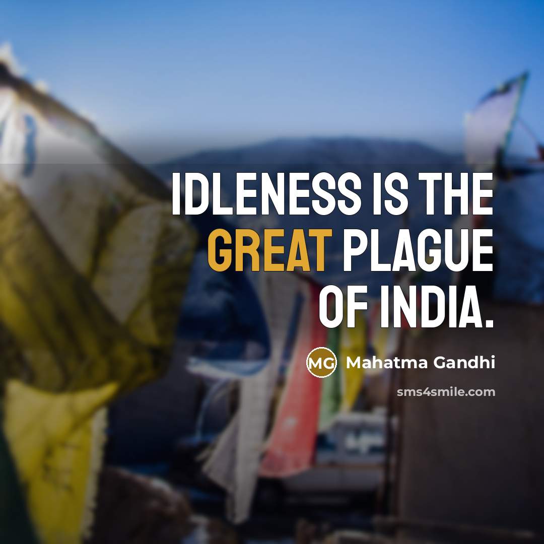 “Idleness is the great plague of India.…” quote by Mahatma Gandhi