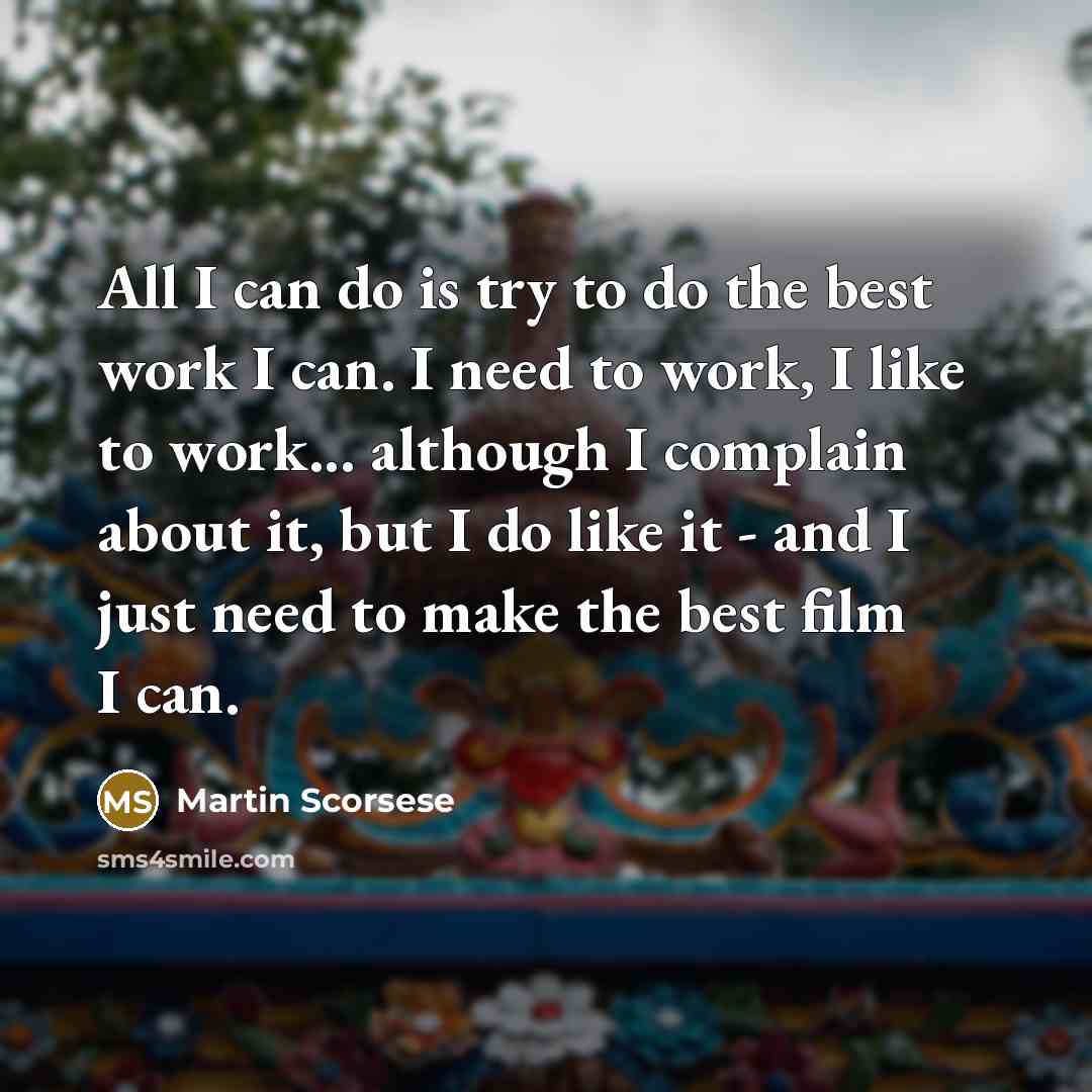 “All I can do is try to do the best…” quote by Martin Scorsese